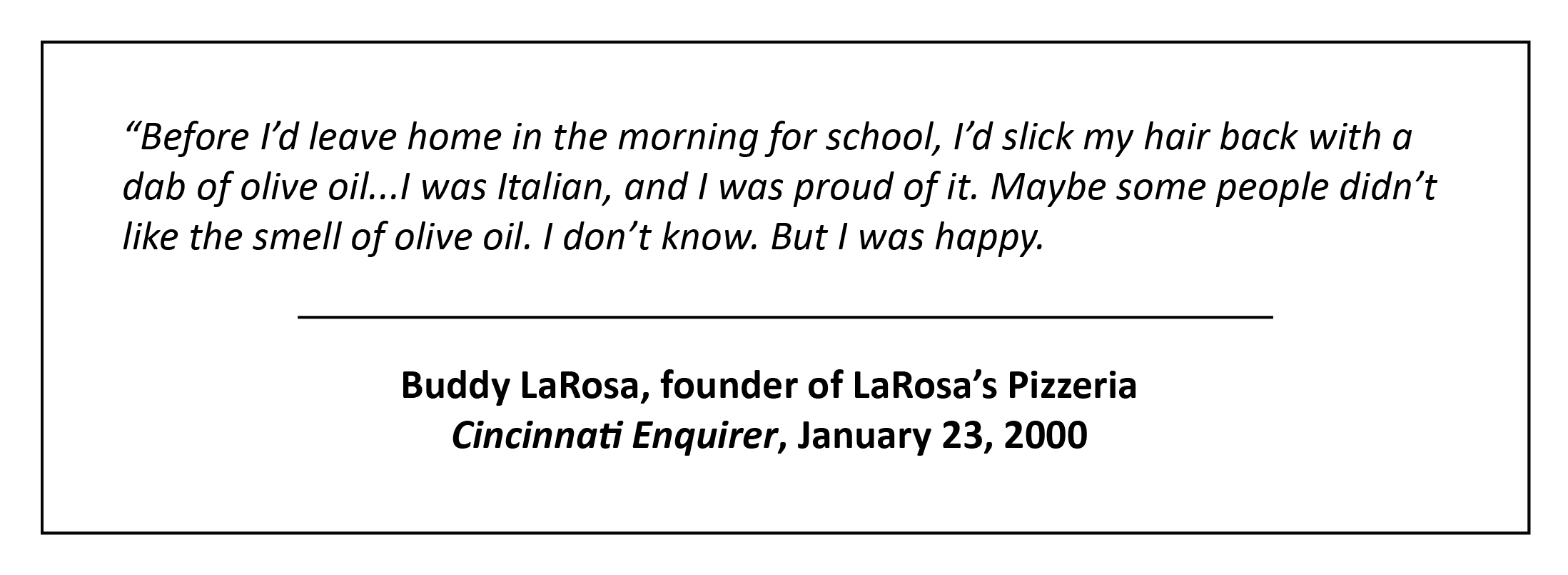 Quote from Buddy LaRosa about putting a dab of olive oil in his hair every day